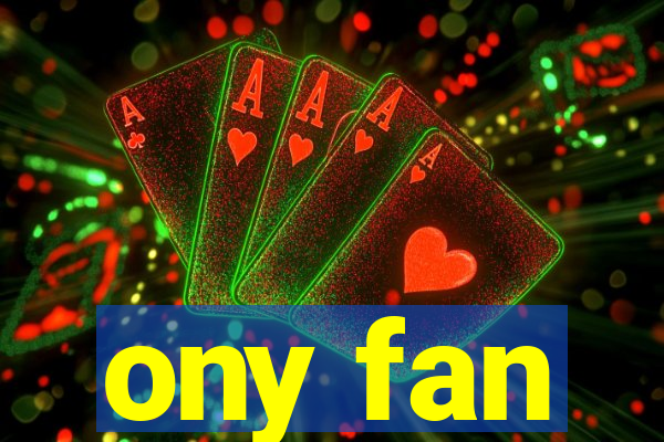 ony fan